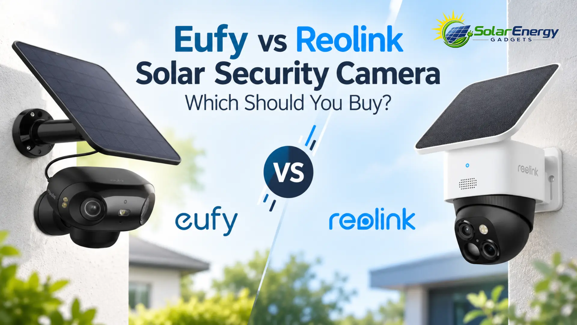 Eufy vs Reolink Solar Security Camera Which Is Best
